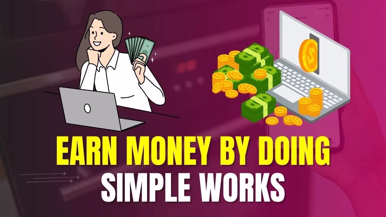 Earn Money by Doing Simple Works