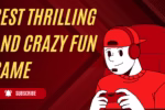 Best Thrilling and Crazy Fun Game