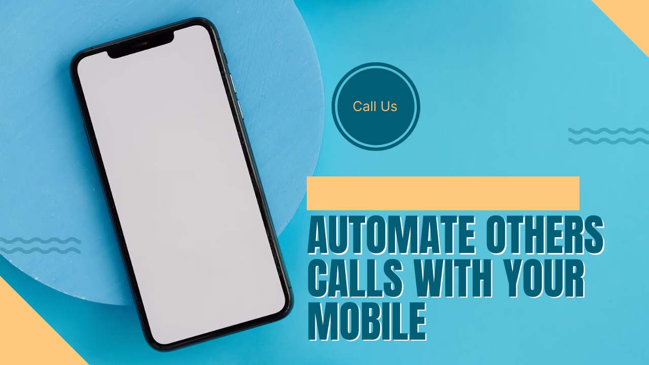 Automate Others Calls with Your Mobile
